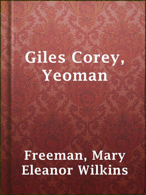 Title details for Giles Corey, Yeoman by Mary Eleanor Wilkins Freeman - Available